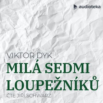 Milá sedmi loupežníků audiobook, Viktor Dyk