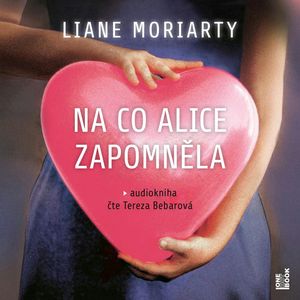 Na co Alice zapomněla, Liane Moriarty