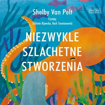 Niezwykle szlachetne stworzenia audiobook, Shelby Van Pelt