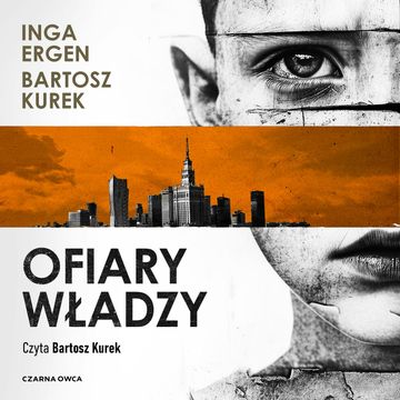 Ofiary władzy audiobook, Bartosz Kurek, Inga Ergen
