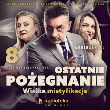 Ostatnie pożegnanie. Wielka mistyfikacja. Odcinek 8, Tatiana Zawrzykraj-Kutz