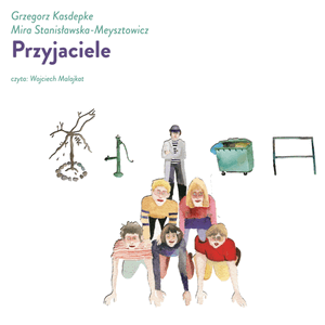 Przyjaciele, Grzegorz Kasdepke, Mira Stanisławska-Meysztowicz