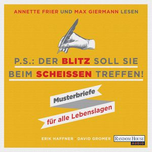PS: Der Blitz soll Sie beim Scheißen treffen - Musterbriefe für alle Lebenslagen, David Gromer, Erik Haffner