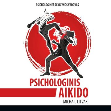 PSICHOLOGINIS AIKIDO. Psichologinės savigynos vadovas audiobook, Michail Litvak