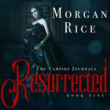 Resurrected (Book Nine in the Vampire Journals) audiobook, Morgan Rice