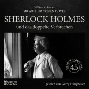 Sherlock Holmes und das doppelte Verbrechen (Die neuen Abenteuer, Folge 45) audiobook, Sir Arthur Conan Doyle