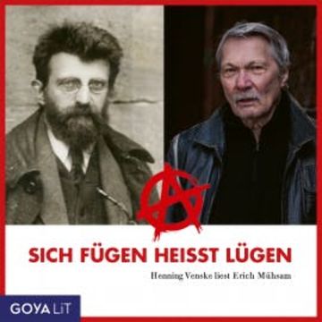 Sich fügen heißt lügen. Henning Venske liest Erich Mühsam audiobook, Henning Venske