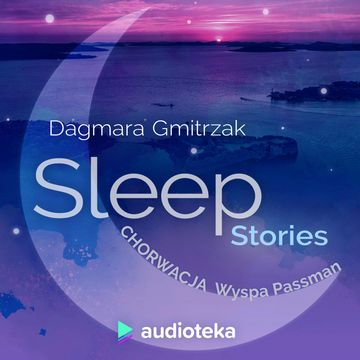 Sleep Stories. Chorwacja Wyspa Passman, Dagmara Gmitrzak