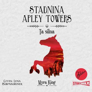 Stadnina Apley Towers. Tom 2. Ta silna, Myra King