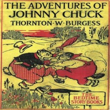 The Adventures of Johnny Chuck audiobook, Thornton W. Burgess