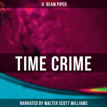 Time Crime audiobook, H. Beam Piper