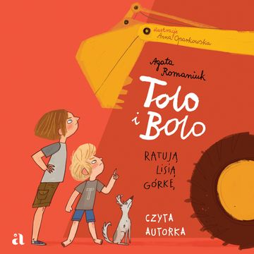 Tolo i Bolo ratują Lisią Górkę audiobook, Agata Romaniuk