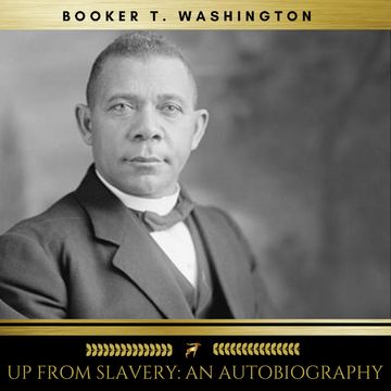 Up From Slavery: An Autobiography audiobook, Booker T. Washington