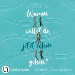 Warum willst du jetzt schon gehen? (Ungekürzt), Gabriella Santos de Lima