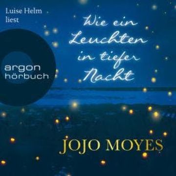 Wie ein Leuchten in tiefer Nacht (Ungekürzte Lesung) audiobook, Jojo Moyes