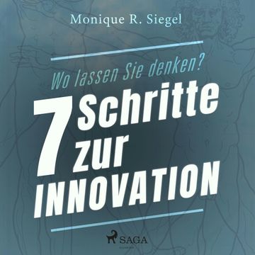 Wo lassen Sie denken? - 7 Schritte zur Innovation audiobook, Monique R. Siegel