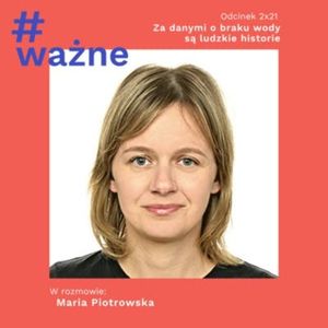 Za danymi o braku wody są ludzkie historie, Dominika Klimek