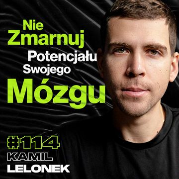 #114 Jak Zmaksymalizować Poziom Testosteronu oraz Pracę Mózgu - ft. Kamil Lelonek audiobook, Przemek Górczyk