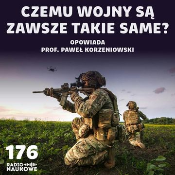 #176 Wojna i wojsko - nowe technologie a odwieczne zasady walki | prof. Paweł Korzeniowski audiobook, Karolina Głowacka
