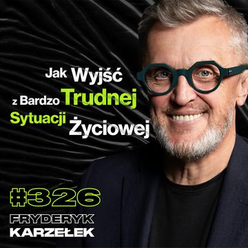 326 Jak Wykorzystać Biedę Jako Swoją Przewagę? Sztuka Niepatrzenia w Przeszłość - Fryderyk Karzełek audiobook, Przemek Górczyk