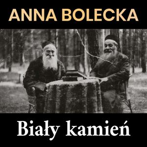 Biały kamień, Anna Bolecka