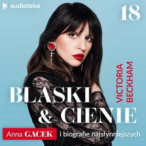Blaski i cienie. Anna Gacek i biografie najsłynniejszych. Odcinek 18, Anna Gacek
