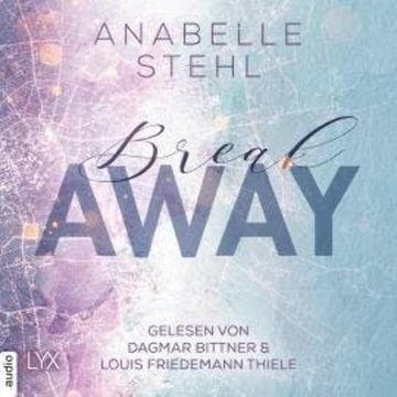 Breakaway - Away-Trilogie, Teil 1 (Ungekürzt) audiobook, Anabelle Stehl