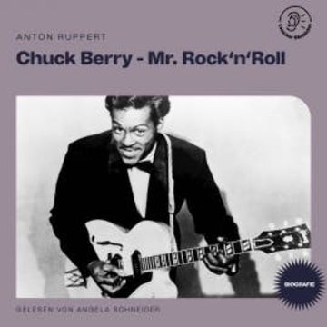 Chuck Berry - Mr. Rock 'n' Roll (Biografie) audiobook, Anton Ruppert
