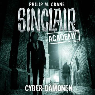 Cyber-Dämonen (Sinclair Academy 6) audiobook, Philip M. Crane