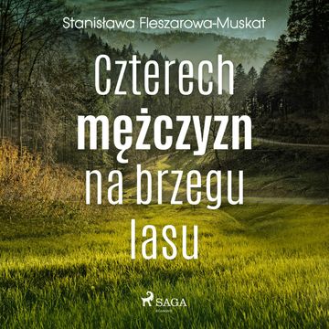 Czterech mężczyzn na brzegu lasu audiobook, Stanisława Fleszarowa-Muskat