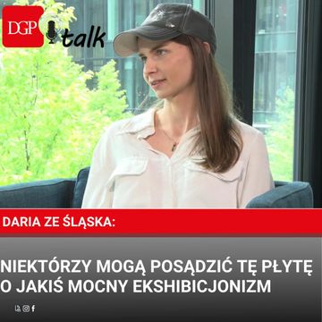 Daria ze Śląska: Niektórzy mogą posądzić tę płytę o jakiś mocny ekshibicjonizm audiobook, Dziennik Gazeta Prawna