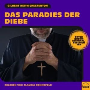 Das Paradies der Diebe (Pater Brown Kriminalgeschichten), Gilbert Keith Chesterton