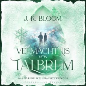 Das Vermächtnis von Talbrem: Das kleine Weihnachtswunder, J. K. Bloom