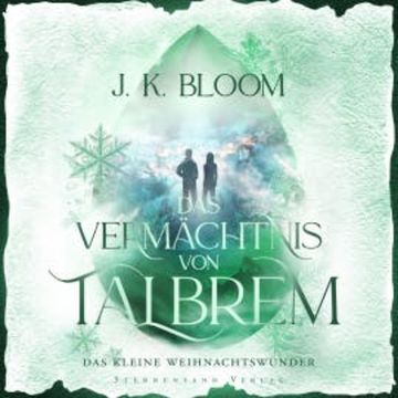 Das Vermächtnis von Talbrem: Das kleine Weihnachtswunder audiobook, J. K. Bloom