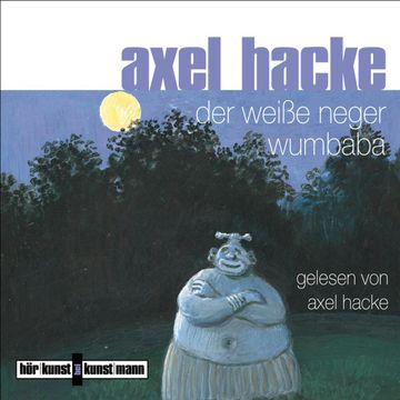 Der weiße Neger Wumbaba audiobook, Axel Hacke