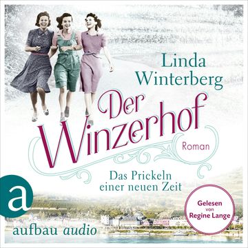 Der Winzerhof - Das Prickeln einer neuen Zeit - Winzerhof-Saga, Band 1 (Ungekürzt) audiobook, Linda Winterberg