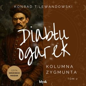 Diabłu ogarek. Kolumna Zygmunta, Konrad T. Lewandowski