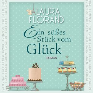 Ein süßes Stück vom Glück, Laura Florand