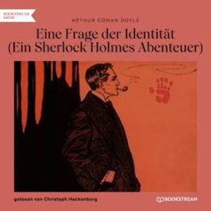 Eine Frage der Identität - Ein Sherlock Holmes Abenteuer (Ungekürzt), Sir Arthur Conan Doyle