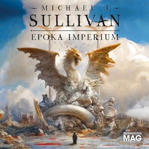 Epoka Imperium. Tom 6, Michael J. Sullivan
