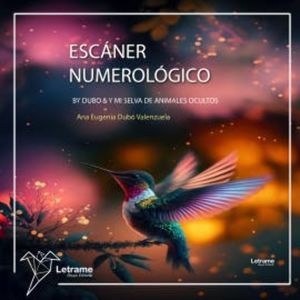 Escáner numerológico By Dubo & mi selva de animales ocultos., Ana Eugenia Dubó Valenzuela