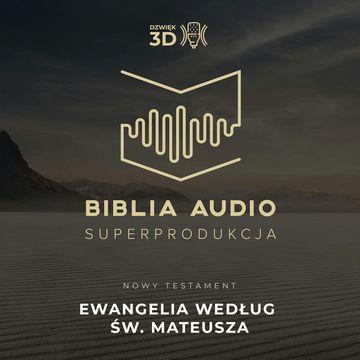 Ewangelia według św. Mateusza. Biblia Audio Superprodukcja w dźwięku 3D - wybrane księgi. audiobook, Osorno Krzysztof Czeczot