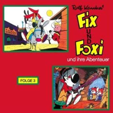 Fix und Foxi, Fix und Foxi und ihre Abenteuer, Folge 3 audiobook, Rolf Kauka