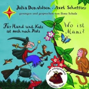 Für Hund und Katz ist auch noch Platz / Wo ist Mami?, Julia Donaldson