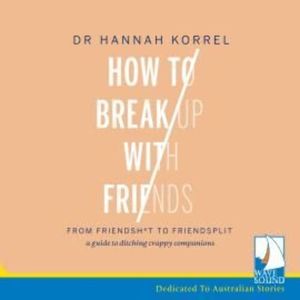 How to Break Up with Friends, Hannah Korrel