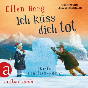 Ich küss dich tot - (K)ein Familien-Roman, Ellen Berg