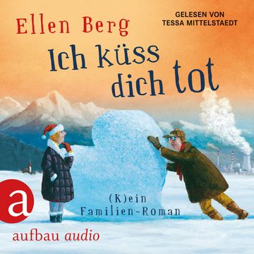 Ich küss dich tot - (K)ein Familien-Roman, Ellen Berg