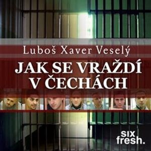 Jak se vraždí v Čechách, Luboš Xaver Veselý