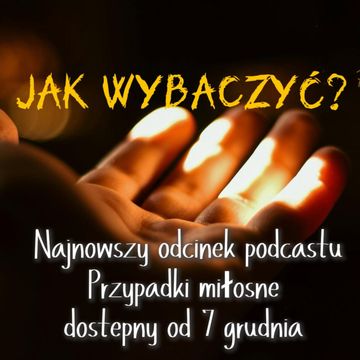 Jak wybaczyć? odc12S05 audiobook, Anna Skoczek, Violetta Nowacka