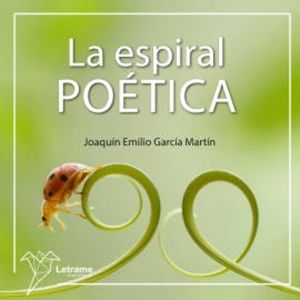 La espiral poética, Joaquín Emilio García Martín